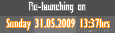 Re-Launches on 31.05.2009 @ 13:37hrs IST